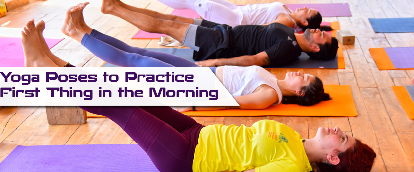 Yoga Poses to Practice First Thing in the Morning