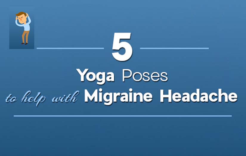 Yoga Poses to help with migraine headaches